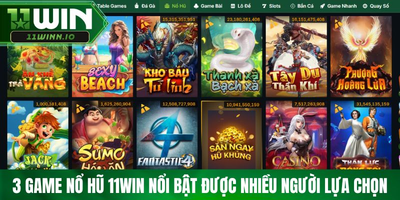 3 game nổ hũ 11WIN nổi bật được nhiều người lựa chọn