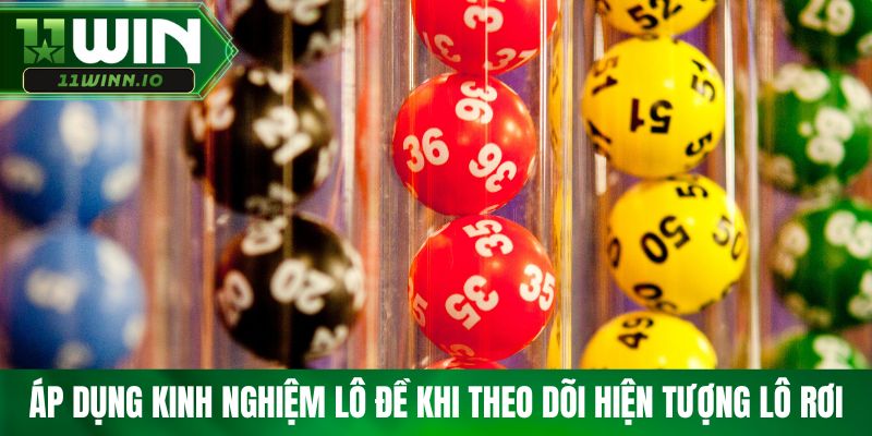 Áp dụng kinh nghiệm lô đề khi theo dõi hiện tượng lô rơi