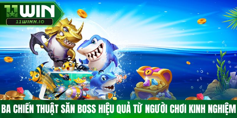Ba chiến thuật săn boss hiệu quả từ người chơi kinh nghiệm