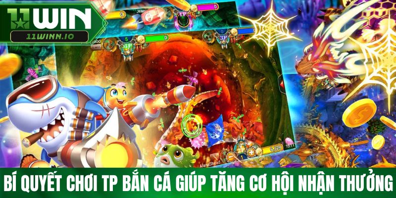 Bí quyết chơi TP bắn cá giúp tăng cơ hội nhận thưởng