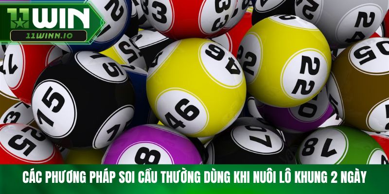 Các phương pháp soi cầu thường dùng khi nuôi lô khung 2 ngày