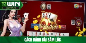 Hướng Dẫn Chi Tiết Cách Đánh Bài Sâm Lốc Luôn Thắng 100%