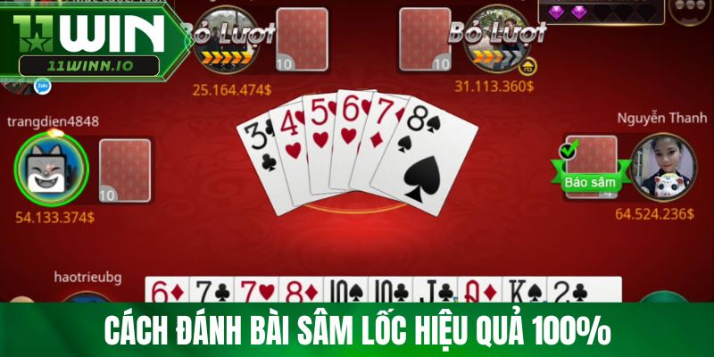 Cách đánh bài Sâm Lốc hiệu quả 100%