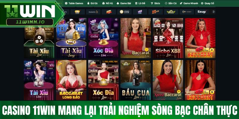 Casino 11win mang lại trải nghiệm sòng bạc chân thực