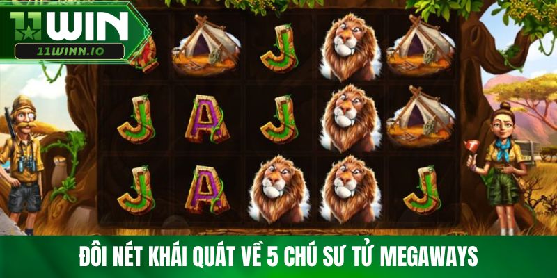 Đôi nét khái quát về 5 chú sư tử Megaways