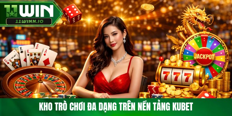 Kho trò chơi đa dạng trên nền tảng Kubet