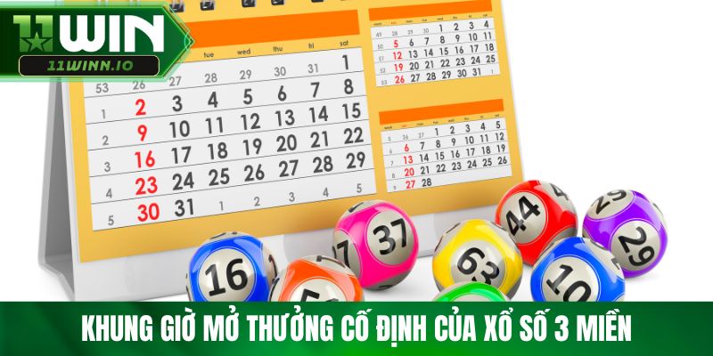 Khung giờ mở thưởng cố định của xổ số 3 miền