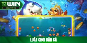 Luật Chơi Bắn Cá Tại 11WIN - Nắm Rõ Để Săn Thưởng Khủng