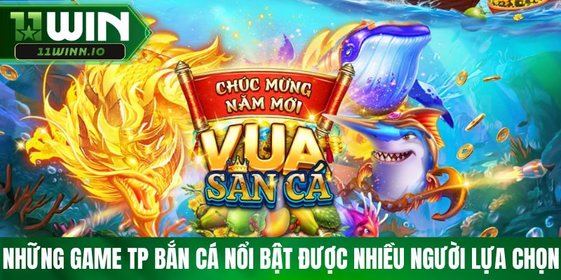 Những game TP bắn cá nổi bật được nhiều người lựa chọn