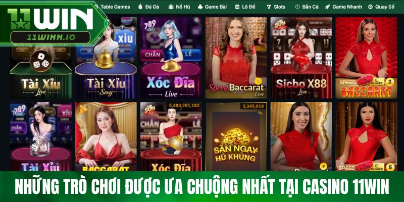 Những trò chơi được ưa chuộng nhất tại casino 11WIN