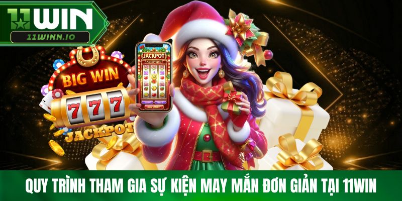 Quy trình tham gia sự kiện may mắn đơn giản