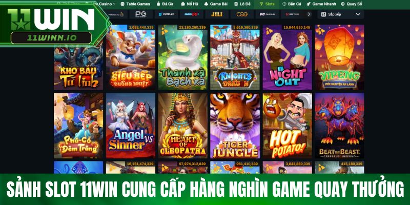 Sảnh slot 11win cung cấp hàng nghìn game quay thưởng