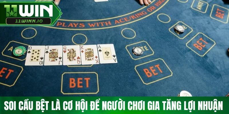 Soi cầu bệt là cơ hội để người chơi gia tăng lợi nhuận 