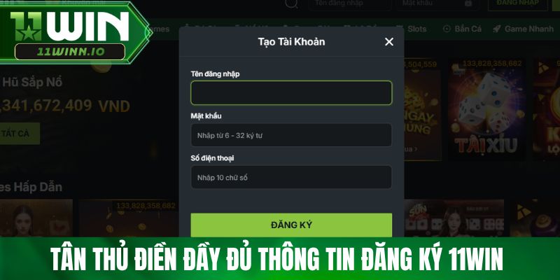 Tân thủ điền đầy đủ thông tin đăng ký 11WIN 