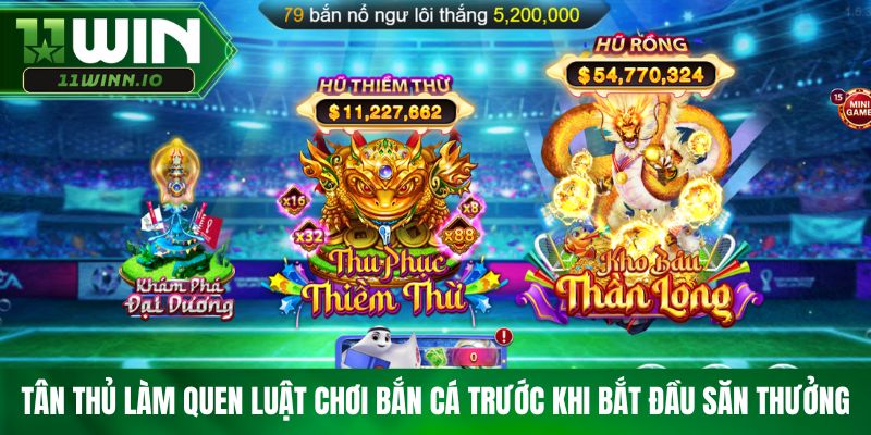 Tân thủ làm quen luật chơi bắn cá trước khi bắt đầu săn thưởng