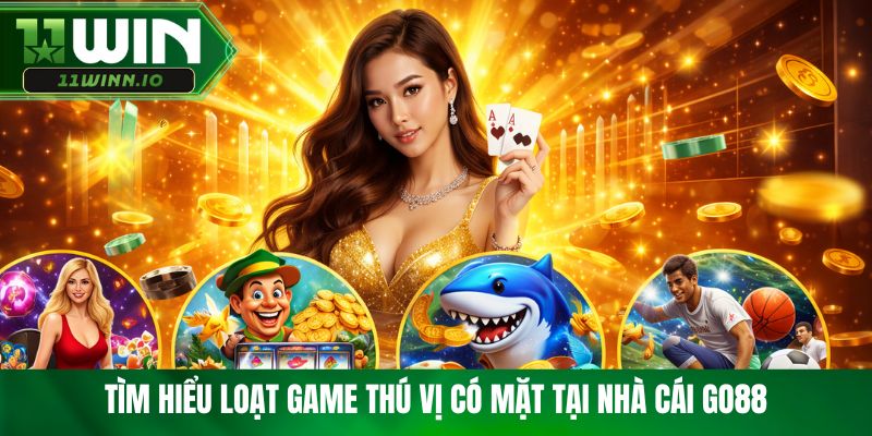 Tìm hiểu loạt game thú vị có mặt tại nhà cái Go88