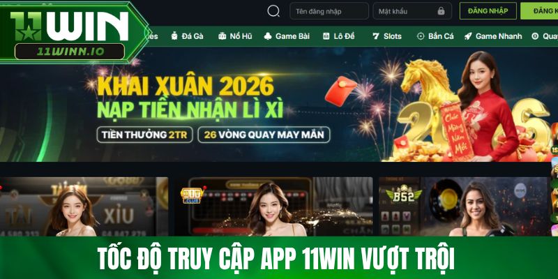 Tốc độ truy cập app 11WIN vượt trội 