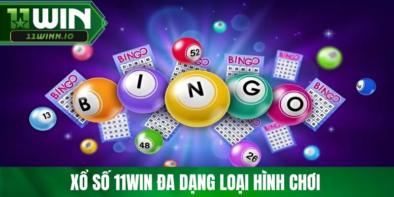 Xổ số 11WIN đa dạng loại hình chơi 